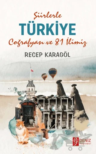 Şiirlerle Türkiye Coğrafyası ve 81 İlimiz – Recep Karagöl – Deniz Yayınevi kitap kapağı