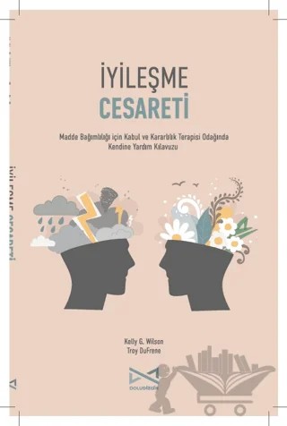 İyileşme Cesareti – Troy Dufrene, Kelly G.Wilson – Doludizgin kitap kapağı