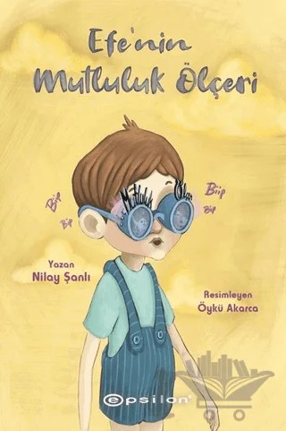 Efe’nin Mutluluk Ölçeri – Nilay Şanlı – Epsilon Yayınevi kitap kapağı