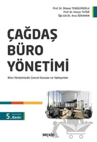 Çağdaş Büro Yönetimi – Dilaver Tengilimoğlu, Hasan Tutar, Arzu Özkanan – Seçkin Yayıncılık kitap kapağı