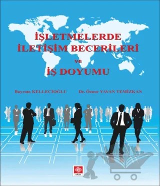 İşletmelerde İletişim Becerileri ve İş Doyumu – Bayram Kellecioğlu, Öznur Yavan Temizkan – Ekin Basım Yayın kitap kapağı