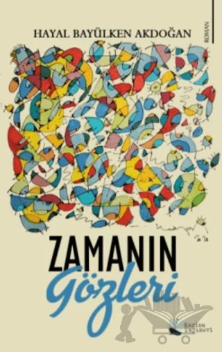 Zamanın Gözleri – Hayal Bayülken Akdoğan – Karina Yayınevi kitap kapağı