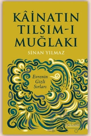 Kainatın Tılsım-ı Muğlakı – Sinan Yılmaz – Foliant Yayınları kitap kapağı