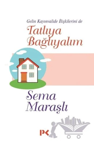 Tatlıya Bağlayalım – Sema Maraşlı – Profil Kitap kitap kapağı