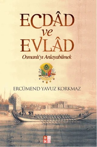 Ecdad ve Evlad – Ercümend Yavuz Korkmaz – Babıali Kültür Yayıncılığı kitap kapağı