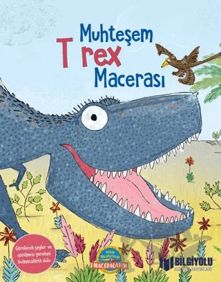 Muhteşem T rex Macerası – Kolektif – Bilgiyolu Kültür Yayınları kitap kapağı