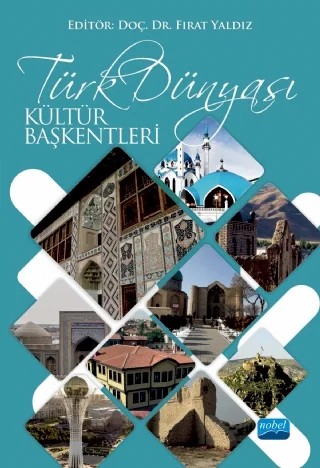 Türk Dünyası Kültür Başkentleri – Ainur Nogayeva, Ayşe Çolpan Yaldız, Berdi Sarıyev, Düsen Kaseinov, Elşan İzzetgil, Erkam Temir, Fırat Purtaş, Fırat Yaldız, Guzel Sadykova, Kanat Ydyrys, Mehmet Topal, Orhan Kavuncu, Raziyahan Abdiyeva, Soner Sağlam, Timur Kocaoğlu, Zuhra Amerakulovna Altımışova – Nobel Akademik Yayıncılık kitap kapağı