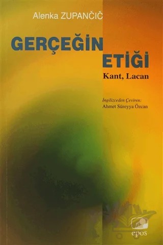 Gerçeğin Etiği – Alenka Zupancic – Epos Yayınları kitap kapağı