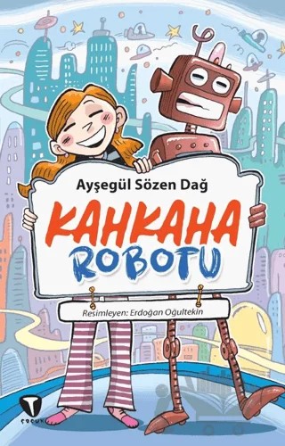 Kahkaha Robotu – Ayşegül Sözen Dağ – Turkuvaz Çocuk kitap kapağı