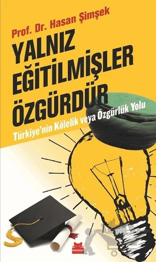 Yalnız Eğitilmişler Özgürdür – Hasan Şimşek – Kırmızı Kedi Yayınevi kitap kapağı