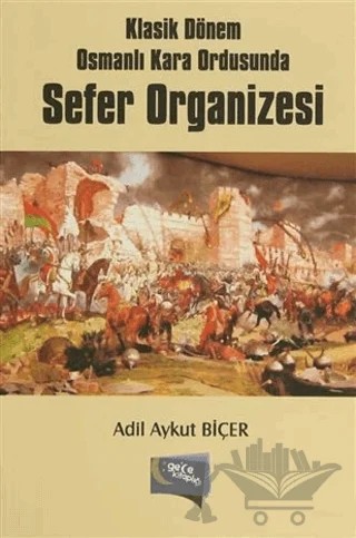 Klasik Dönem Osmanlı Kara Ordusunda Sefer Organizesi – Adil Aykut Biçer – Gece Kitaplığı kitap kapağı