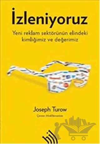 İzleniyoruz: Yeni Reklam Sektörünün Elindeki Kimliğimiz ve Değerimiz – Joseph Turow – Hil Yayınları kitap kapağı