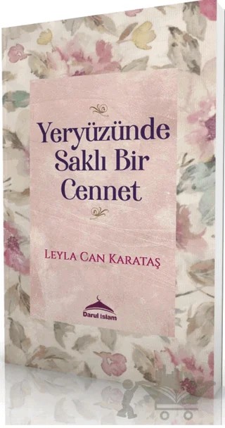 Yeryüzünde Saklı Bir Cennet – Leyla Can Karataş – Daru'l İslam kitap kapağı