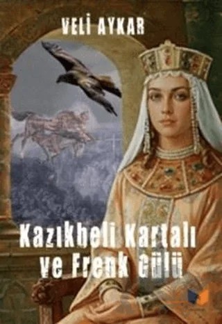 Kazıkbeli Kartalı ve Frenk Gülü – Veli Aykar – Ateş Yayınları kitap kapağı