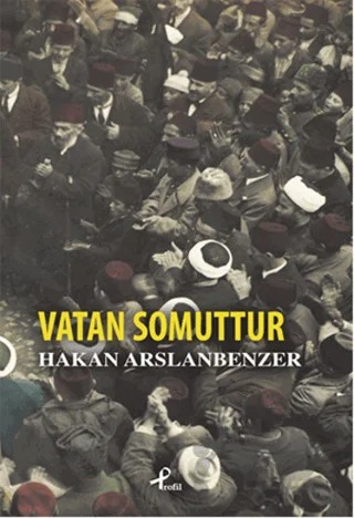 Vatan Somuttur – Hakan Arslanbenzer – Profil Kitap kitap kapağı