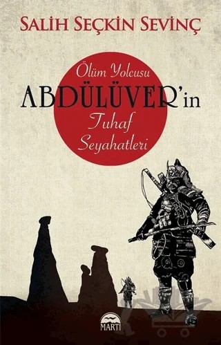 Ölüm Yolcusu Abdülüver’in Tuhaf Seyahatleri – Salih Seçkin Sevinç – Martı Yayınları kitap kapağı