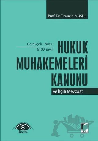 6100 Sayılı Hukuk Muhakemeleri Kanunu ve İlgili Mevzuat – Timuçin Muşul – Adalet Yayınevi kitap kapağı