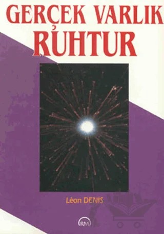 Gerçek Varlık Ruhtur – Leon Denis – Ruh ve Madde Yayınları kitap kapağı
