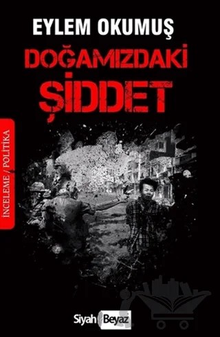 Doğamızdaki Şiddet – Eylem Okumuş – Siyah Beyaz Yayınları kitap kapağı