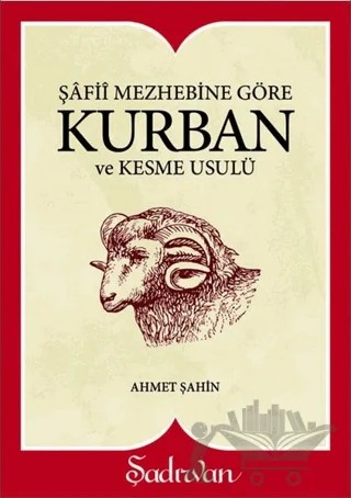 Şafii Mezhebine Göre Kurban Kesme Usulü – Ahmet Şahin – Şadırvan Yayınları kitap kapağı