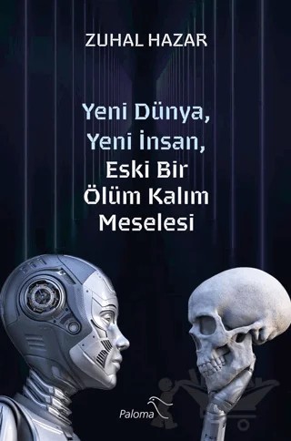 Yeni Dünya, Yeni İnsan, Eski Bir Ölüm Kalım Meselesi – Zuhal Hazar – Paloma Yayınevi kitap kapağı