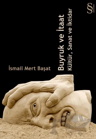 Buyruk ve İtaat Kültür, Sanat ve İktidar – İsmail Mert Başat – Everest Yayınları kitap kapağı