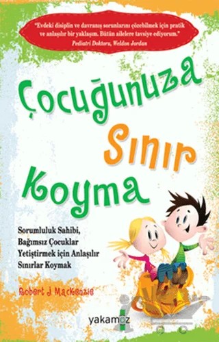Çocuğunuza Sınır Koyma – Robert J. Mackenzie – Yakamoz Yayınevi kitap kapağı