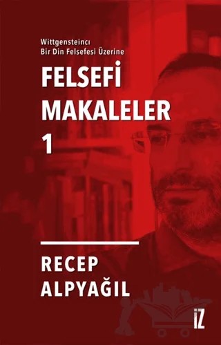 Felsefi Makaleler 1 – Recep Alpyağıl – İz Yayıncılık kitap kapağı