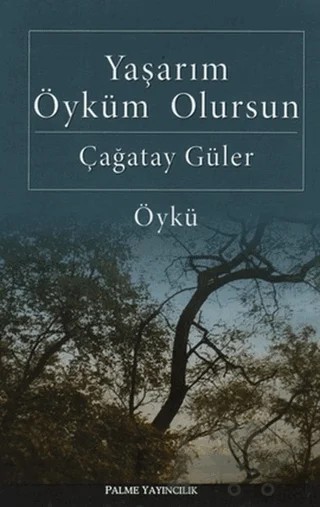 Yaşarım Öyküm Olursun – Çağatay Güler – Palme Yayıncılık kitap kapağı