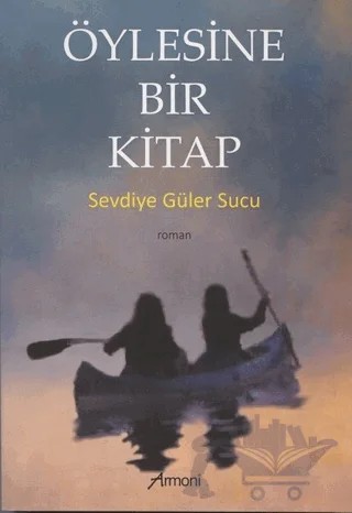 Öylesine Bir Kitap – Sevdiye Güler Sucu – Armoni Yayıncılık kitap kapağı