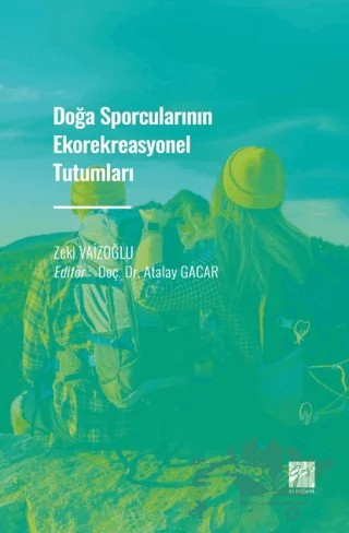 Doğa Sporcularının Ekorekreasyonel Tutumları – Zeki Vaizoğlu – Gazi Kitabevi kitap kapağı
