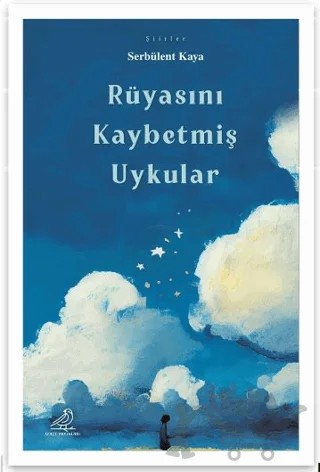Rüyasını Kaybetmiş Uykular – Serbülent Kaya – Serçe Yayınları kitap kapağı