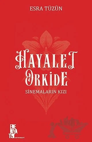 Hayalet Orkide: Sinemaların Kızı – Esra Tüzün – Edebiyatist kitap kapağı