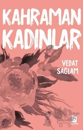 Kahraman Kadınlar – Vedat Sağlam – Mecaz Yayınları kitap kapağı