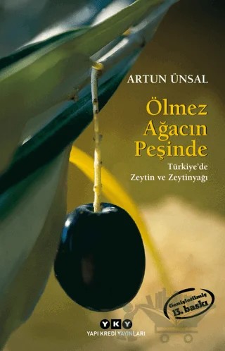 Ölmez Ağacın Peşinde - Türkiye'de Zeytin ve Zeytinyağı – Artun Ünsal – Yapı Kredi Yayınları kitap kapağı