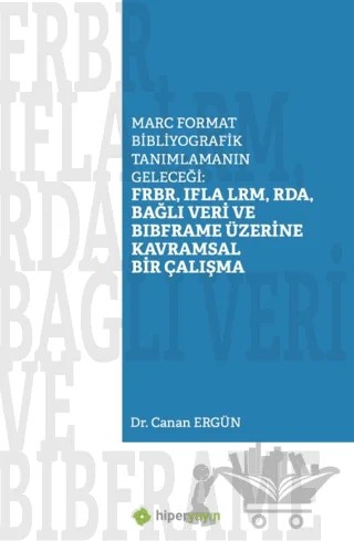 Marc Format Bibliyografik Tanımlamanın Geleceği – Canan Ergün – Hiperlink Yayınları kitap kapağı