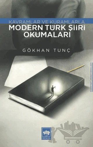 Modern Türk Şiiri Okumaları - Kavramlar ve Kuramlarla – Gökhan Tunç – Ötüken Neşriyat kitap kapağı