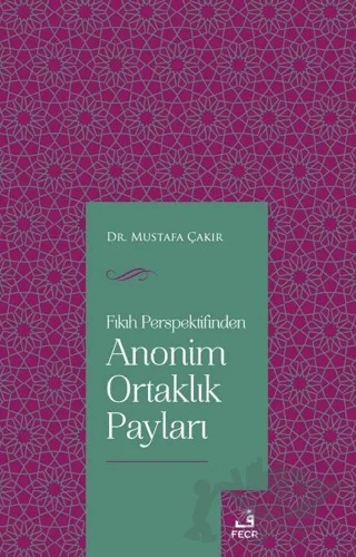 Fıkıh Perspektifinden Anonim Ortaklık Payları – Mustafa Çakır – Fecr Yayınları kitap kapağı