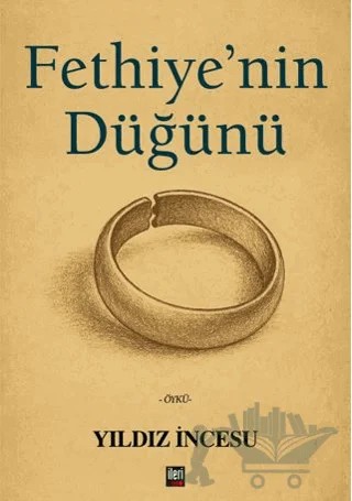 Fethiye’nin Düğünü – Yıldız İncesu – İleri Yayınları kitap kapağı