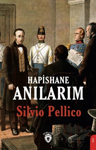 Hapishane Anılarım – Silvio Pellico – Dorlion Yayınları kitap kapağı