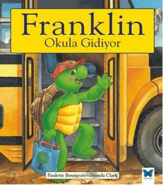 Franklin Okula Gidiyor – Paulette Bourgeois – Mavi Kelebek Yayınları kitap kapağı