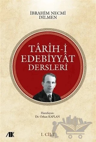 Tarih-i Edebiyyat Dersleri Cilt-1 – İbrahim Necmi Dilmen – Akademik Kitaplar kitap kapağı