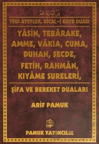 Yedi Ayetler, Ricali Gayb Duası, Yasin, Tebareke, Amme, Vakıa, Cuma, Duhan, Secde, Fetih, Rahman, Kıyame Sureleri, (Yas-107/P15) – Arif Pamuk – Pamuk Yayıncılık kitap kapağı