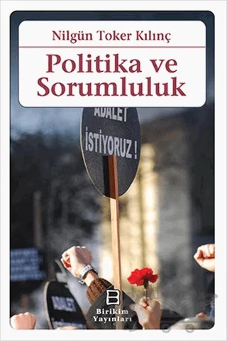 Politika ve Sorumluluk – Nilgün Toker Kılınç – Birikim Yayınları kitap kapağı