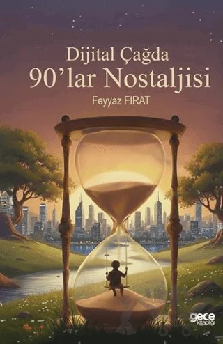 Dijital Çağda 90'lar Nostaljisi – Feyyaz Fırat – Gece Kitaplığı kitap kapağı