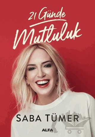21 Günde Mutluluk – Saba Tümer – Alfa Yayınları kitap kapağı