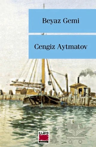 Beyaz Gemi – Cengiz Aytmatov – Elips Kitap kitap kapağı