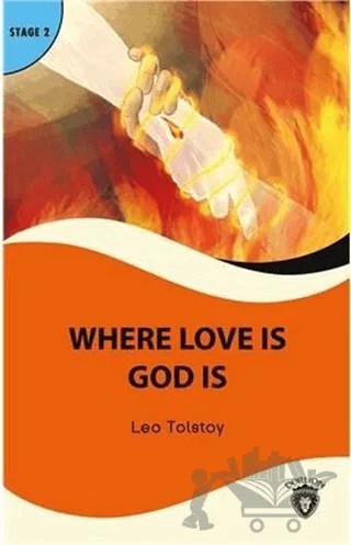Where Love is God is Stage 2 – Lev Nikolayeviç Tolstoy – Dorlion Yayınları kitap kapağı