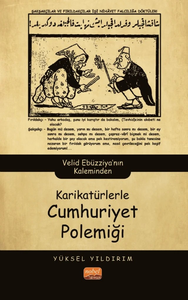 KARİKATÜRLERLE CUMHURİYET POLEMİĞİ - Velid Ebüzziya’nın Kaleminden – Yüksel Yıldırım – Nobel Bilimsel Eserler kitap kapağı