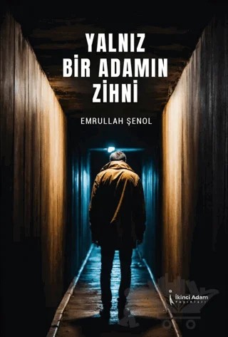 Yalnız Bir Adamın Zihni – Emrullah Şenol – İkinci Adam Yayınları kitap kapağı